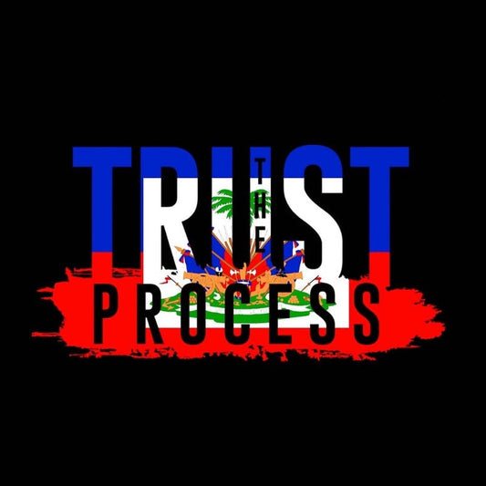 Haitian Trust The Process